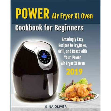 Power Air Fryer Xl Oven Cookbook for Beginners : Amazingly Easy Recipes ...