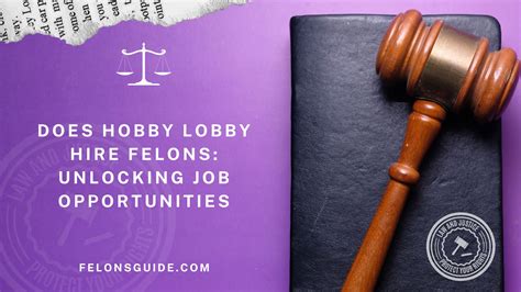 Does Hobby Lobby Hire Felons: Unlocking Job Opportunities