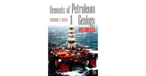 Elements of Petroleum Geology by Richard C. Selley