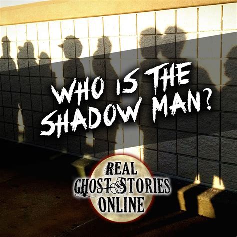 Real Ghost Stories Online / Who Is The Shadow Man? | Real Ghost Stories