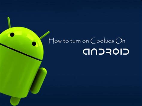 How to turn on Cookies on Android Smartphone - Making Different