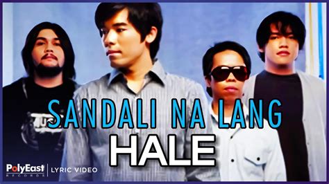 Hale - Sandali Na Lang (Lyric Video) - YouTube