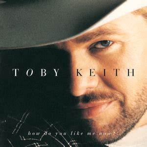 Toby Keith - How Do You Like Me Now?! Lyrics and Tracklist | Genius