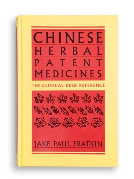 Chinese Herbal Patent Medicines: The Clinical Desk Reference – Out of Print — Dr. Jake Paul ...