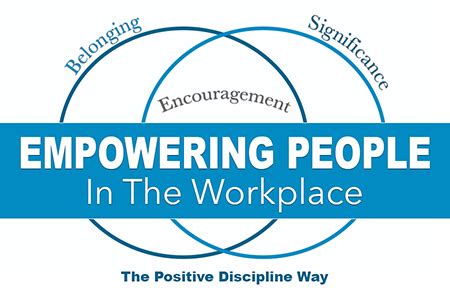 Empowering People in the Workplace | Positive Discipline