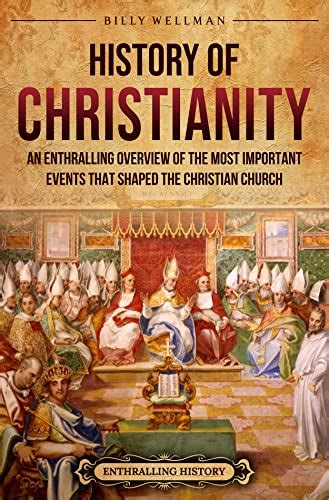 Amazon.com: History of Christianity: An Enthralling Overview of the ...