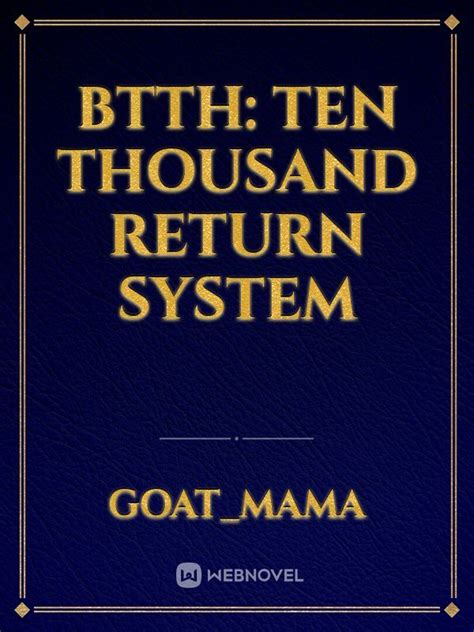 Read Btth: Ten Thousand Return System - Goat_mama - WebNovel