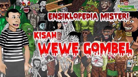 KISAH WEWE GOMBEL | ENSIKLOPEDIA MISTERI #1 - YouTube