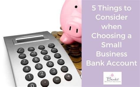 5 Things to Consider when Choosing a Small Business Bank Account