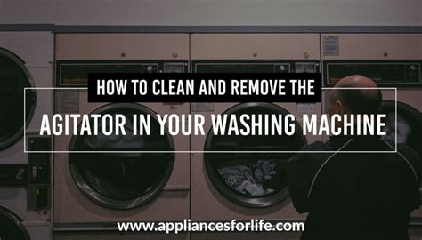 How to Clean and Remove the Agitator in Your Washing Machine ...