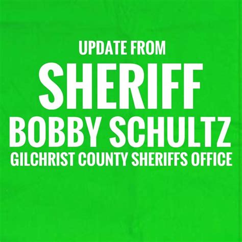 Sheriff Bobby Schultz message regarding Gilchrist County & Covid 19 ...