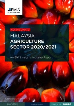 Malaysia Agriculture Sector Report 2020/2021 Industry Report | EMIS ...