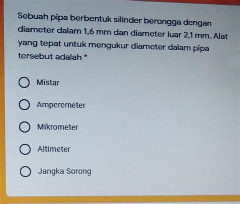 Sebuah Pipa Berbentuk Silinder Berongga Dengan Diameter Dalam 1 6 Mm Dan Diameter Luar 2 1 Mm