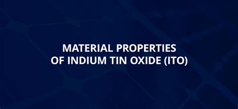 Indium Tin Oxide| ITO Material Properties - MSE Supplies LLC