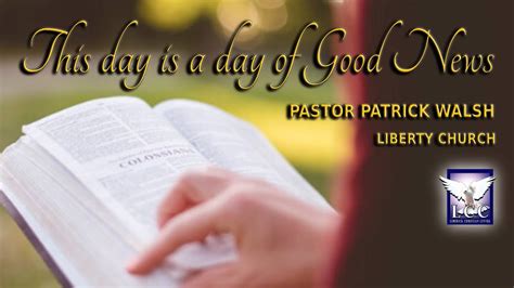 This day is a day of Good News - Pastor Patrick Walsh - YouTube