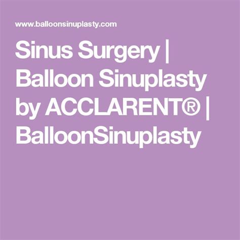 Sinus Surgery | Balloon Sinuplasty by ACCLARENT® | BalloonSinuplasty | Sinusitis, Sinus surgery ...