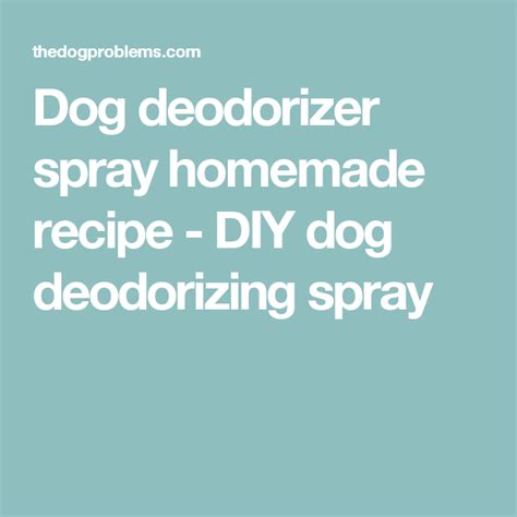 DIY Homemade dog deodorizing spray to get rid of dog smell recipes | Essential oil spray ...