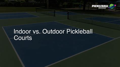 Indoor vs. Outdoor Pickleball Courts - Pickleball Universe