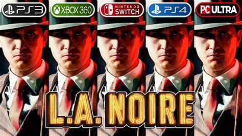 L.A. Noire | PS3 vs Xbox 360 vs Switch vs PS4 vs PC | Graphics Comparison (Side by Side) 4K ...