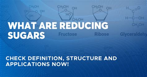 What Are Reducing Sugars? - Know Definition, Structure & Examples