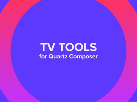 TV Tools for Quartz Composer by Alex Sol on Dribbble