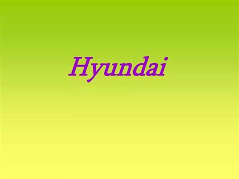 PPT - Hyundai PowerPoint Presentation, free download - ID:6428840