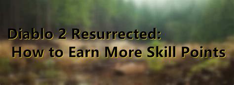 Diablo 2 Resurrected: How to Earn More Skill Points