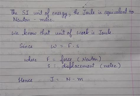 The SI unit of energy, the Joule is equivalent to