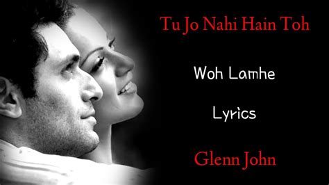 Tu Jo Nahi Hai To Kuch Bhi Nahi Hai (LYRICS) - Glenn John | Woh Lamhe ...