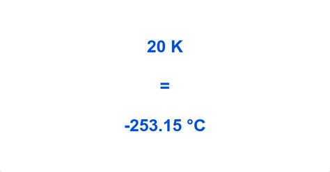 20 Kelvin to Celsius What is 20 K in °C?