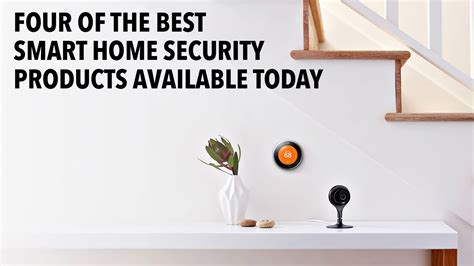 Four of the Best Smart Home Security Products Available Today – The ...