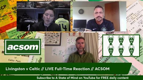 Livingston v Celtic // LIVE Full-Time Reaction // A Celtic State of Mind // ACSOM - YouTube