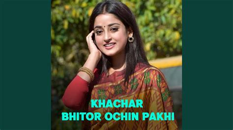 Khachar Bhitor Ochin Pakhi - YouTube