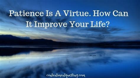 Patience is a Virtue. How Can It Improve Your Life? - Contentment Questing