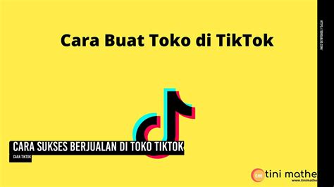 Cara Sukses Berjualan di Toko TikTok - DorsaBlog