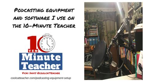 Podcasting Equipment Setup and Software I use on the 10-Minute Teacher