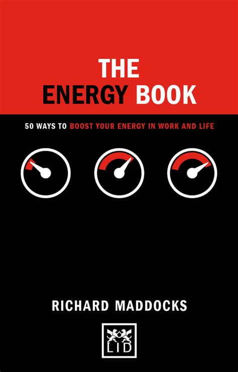 The Energy Book: 50 Ways to Boost Your Energy in Work and Life by Richard Maddocks