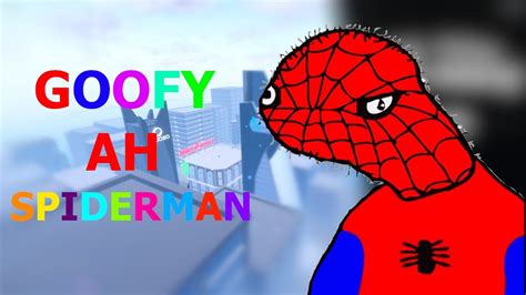 What Is Goofy Ahh Spider-Man? - YouTube