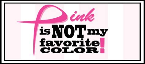 Pink is NOT my favorite color!