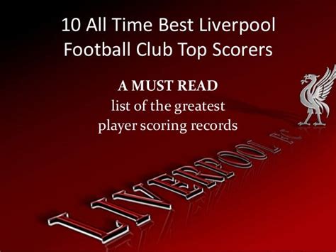 Top 10 Liverpool Football Club Goal Scorers