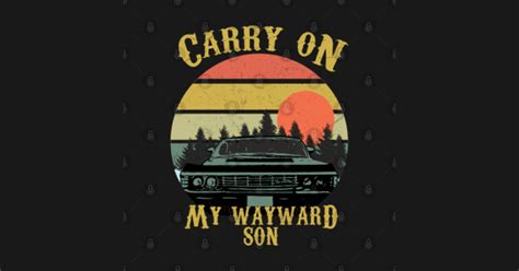 Carry on my Wayward Son retro Vintage Tee - Carry On My Wayward Son - T ...