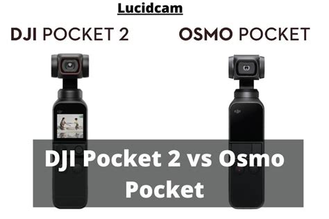 DJI Pocket 2 vs Osmo Pocket 2023 Which Is Better For You - LucidCam