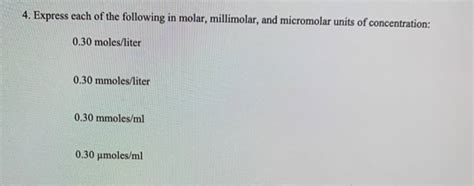 (Get Answer) - 4. Express Each Of The Following In Molar, Millimolar, And...| Transtutors