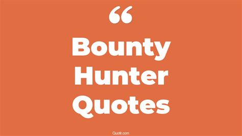 6+ Remarkable Bounty Hunter Quotes That Will Unlock Your True Potential