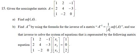 Solved Given the non singular matrix A = [1 2 -1 2 4 -3 1 | Chegg.com