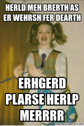 ERMAHGERD MERTEHRLICKER