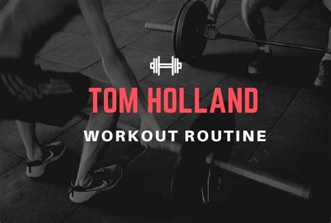 Tom Holland Workout Routine And Diet Plan 2023