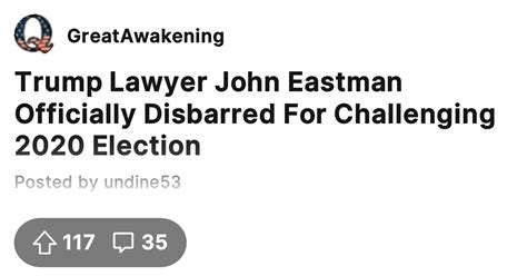 Trump Lawyer John Eastman Officially Disbarred For Challenging 2020 Election - The Great ...