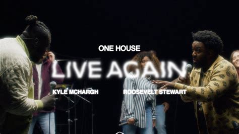 Live Again (ft. Kyle McHargh & Roosevelt Stewart) | ONE HOUSE Chords ...