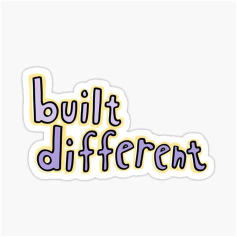 "built different meme slogan" Sticker by b-hamingway | Redbubble